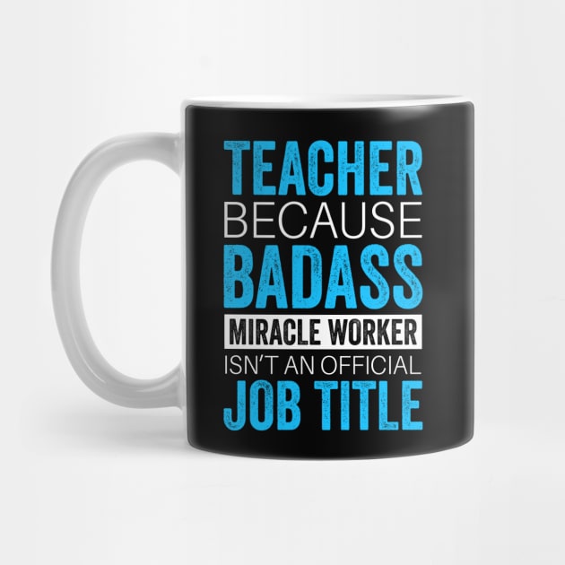 Teacher Because Badass Miracle Worker Isn't An Official Job Tittle by little.tunny